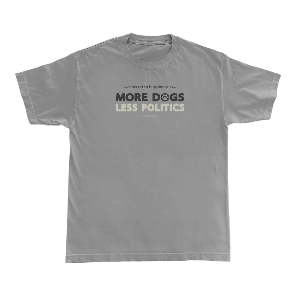 Secret to Happiness More Dogs Less Politics T-Shirt