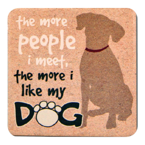 The More People I Meet, the More I Like My Dog Coaster