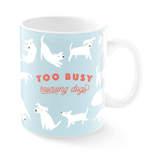Load image into Gallery viewer, too-busy-rescuing-dogs-montana-ceramic-mug
